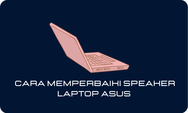  Cara Memperbaiki Speaker Laptop Asus