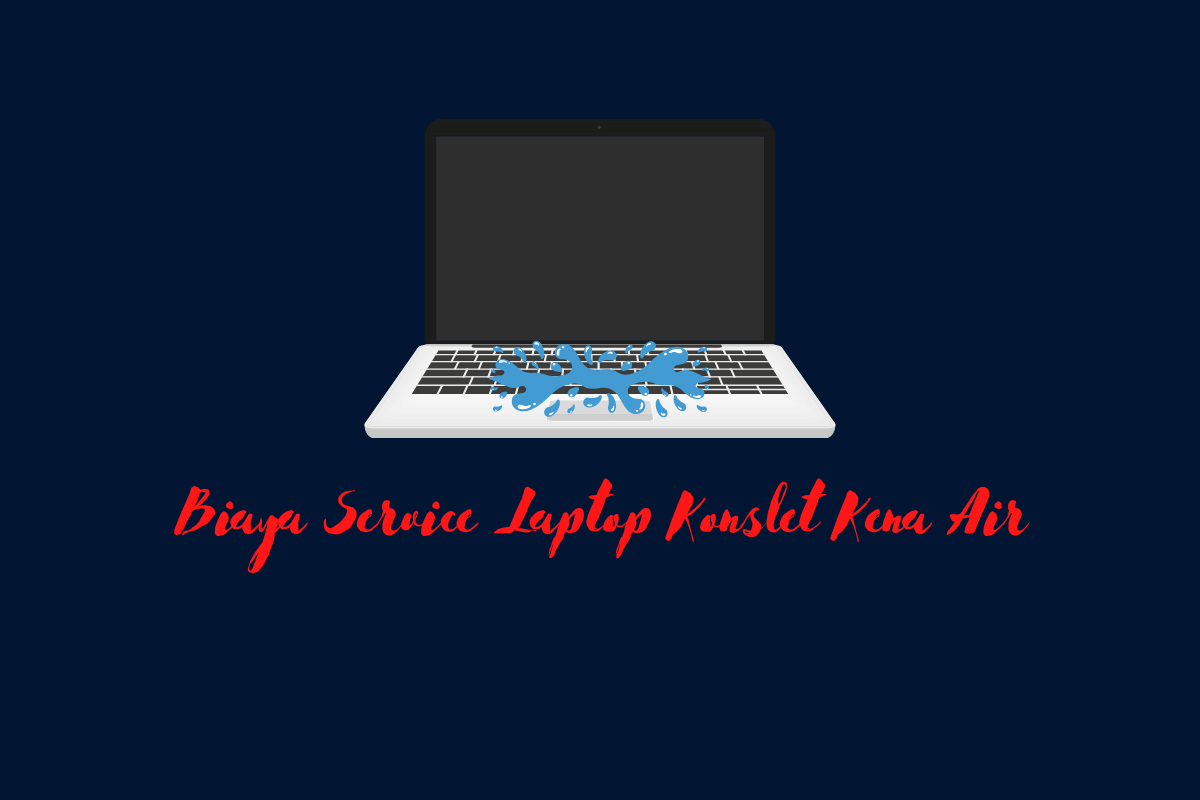 Biaya Service Laptop Konslet Kena Air