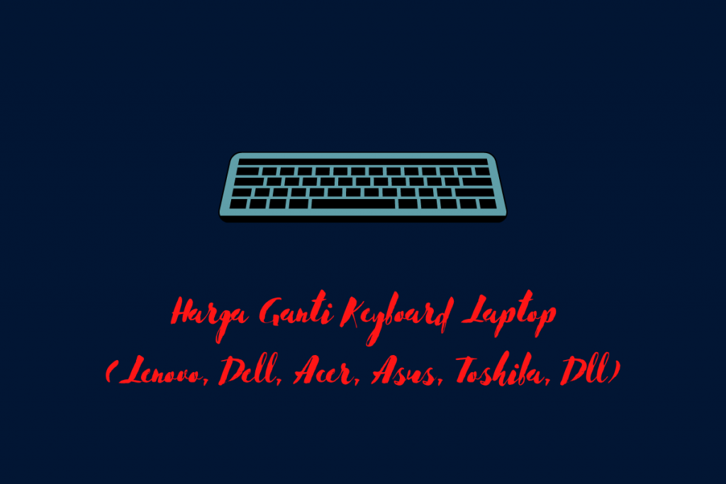 Harga Ganti Keyboard Laptop