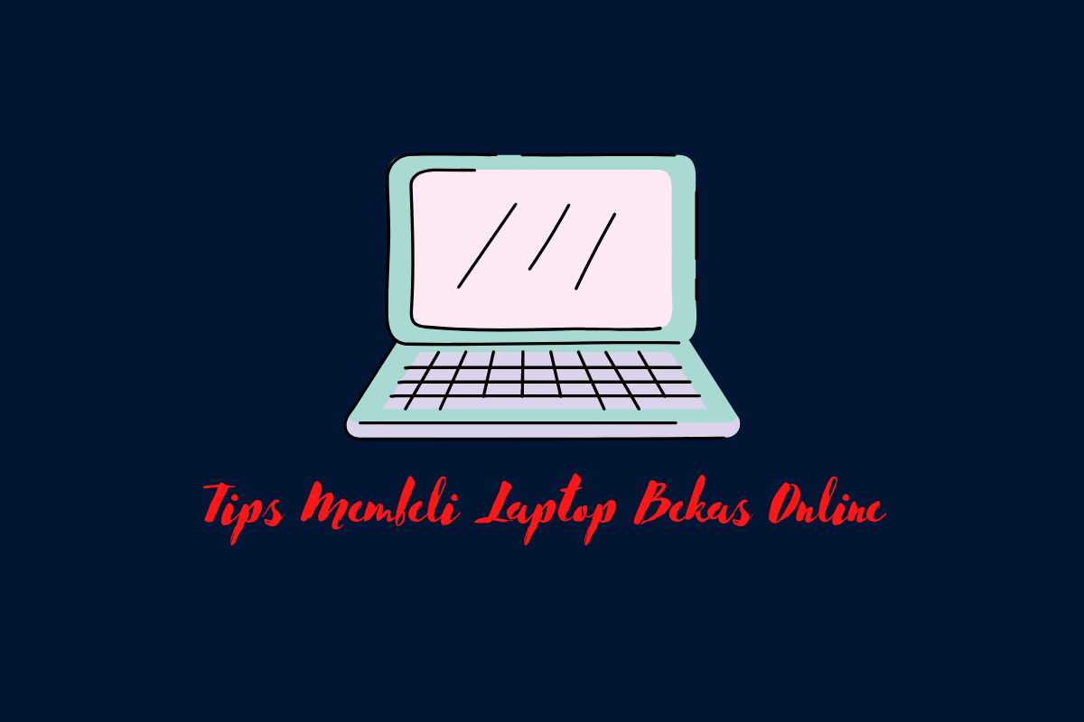 Tips Membeli Laptop Bekas Online